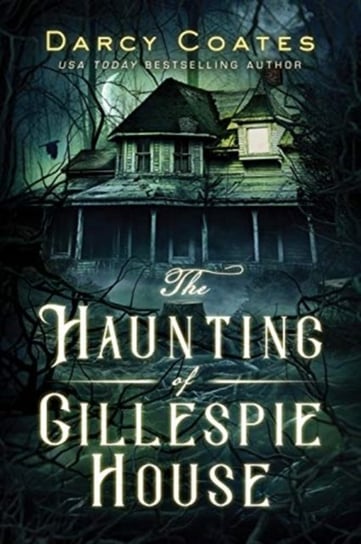 The Haunting of Gillespie House Darcy Coates