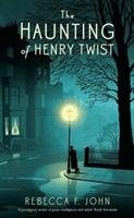 The Haunting of Henry Twist John Rebecca F.