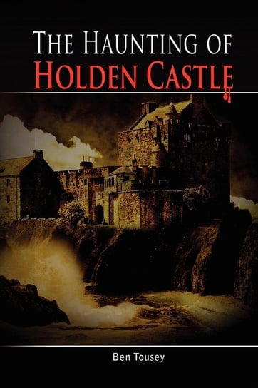 The Haunting of Holden Castle Tousey Ben