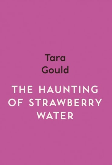 The Haunting Of Strawberry Water Tara Gould