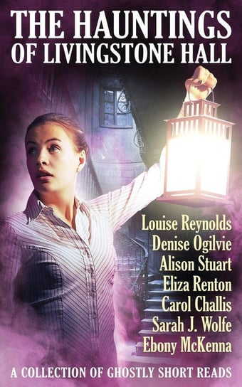 The Hauntings of Livingstone Hall Reynolds Louise