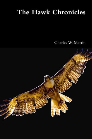 The Hawk Chronicles Martin Charles W.