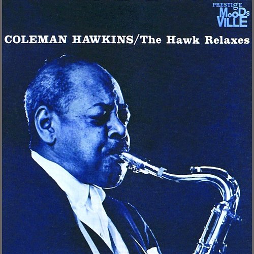 The Hawk Relaxes Coleman Hawkins