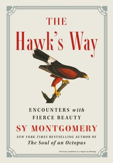 The Hawks Way: Encounters with Fierce Beauty Montgomery Sy