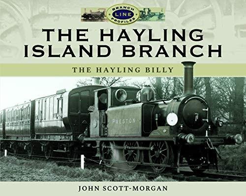 The Hayling Island Branch: The Hayling Billy John Scott-Morgan