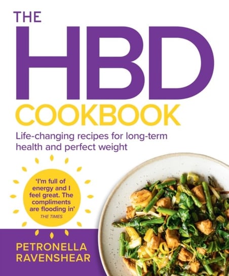 The HBD Cookbook: Life-Changing Recipes for Long-Term Health and Perfect Weight Petronella Ravenshear