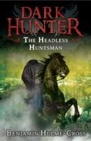 The Headless Huntsman Hulme-Cross Benjamin