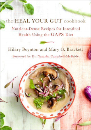 The Heal Your Gut Cookbook Boynton Hillary, Brackett Mary