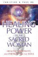 The Healing Power of the Sacred Woman: Health, Creativity, and Fertility for the Soul Page Christine R.