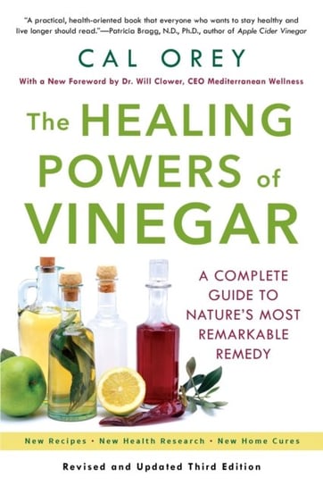 The Healing Powers Of Vinegar: A Complete Guide to Natures Most Remarkable Remedy Orey Cal