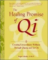 The Healing Promise of Qi Jahnke Roger O. M. D., Jahnke Roger, Chi Qigong, Chi Tai