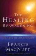 The Healing Reawakening MacNutt Francis