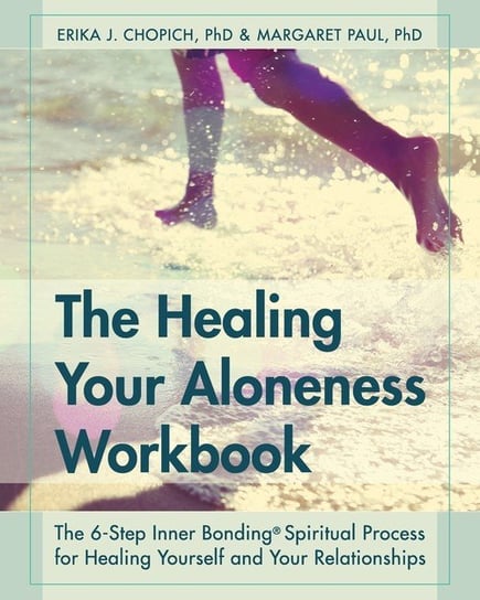 The Healing Your Aloneness Workbook Chopich Erika J.