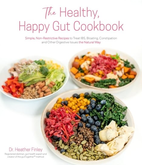 The Healthy, Happy Gut Cookbook: Simple, Non-Restrictive Recipes to Treat IBS, Bloating, Constipation and Other Digestive Issues the Natural Way Page Street Publishing Co.