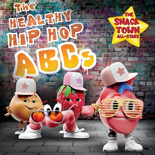 The Healthy Hip-Hop ABCs The Snack Town All-Stars