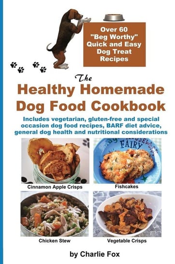 The Healthy Homemade Dog Food Cookbook Fox Charlie
