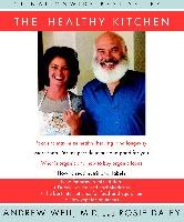 The Healthy Kitchen: Recipes for a Better Body, Life, and Spirit Weil Andrew, Daley Rosie