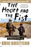 The Heart and the Fist: The Education of a Humanitarian, the Making of a Navy Seal Greitens Eric