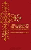 The Heart in Pilgrimage Duffy Eamon