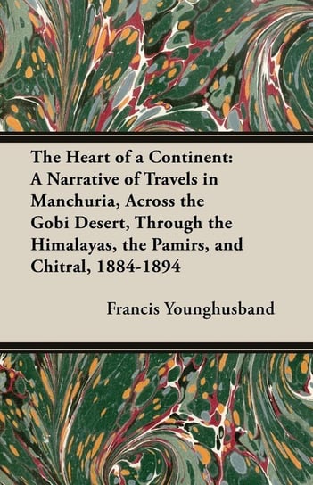 The Heart of a Continent Younghusband Francis