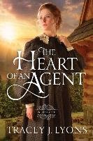The Heart of an Agent Lyons Tracey J.