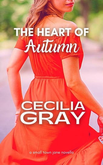 The Heart of Autumn Cecilia Gray