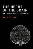 The Heart of the Brain: The Hypothalamus and Its Hormones Leng Gareth