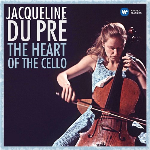 The Heart of the Cello Jacqueline du Pré