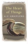 The Heart of Things Grayling A. C.