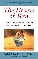 The Hearts of Men: American Dreams and the Flight from Commitment Ehrenreich Barbara