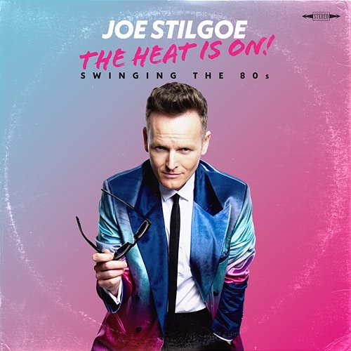 The Heat is on - Swinging the 80s Joe Stilgoe