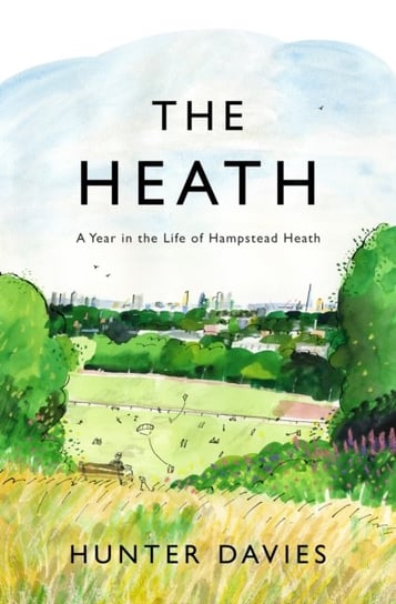 The Heath: My Year on Hampstead Heath Davies Hunter