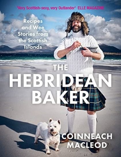 The Hebridean Baker: Recipes and Wee Stories from the Scottish Islands Coinneach MacLeod