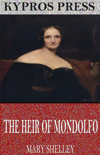 The Heir of Mondolfo Mary Shelley