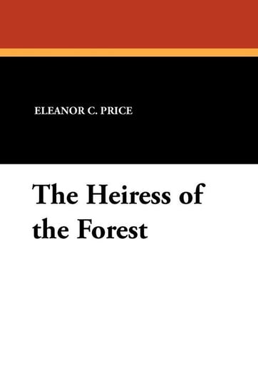 The Heiress of the Forest Price Eleanor C.