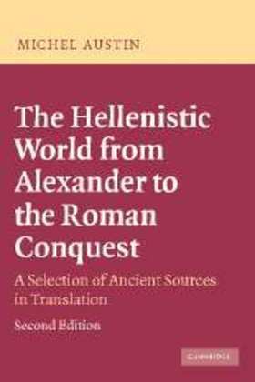 The Hellenistic World from Alexander to the Roman Conquest Austin M. M.