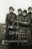 The Hello Girls: America's First Women Soldiers Cobbs Elizabeth