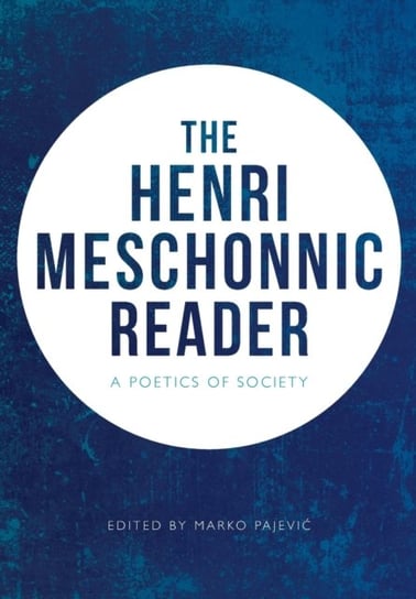 The Henri Meschonnic Reader: A Poetics of Society Henri Meschonnic