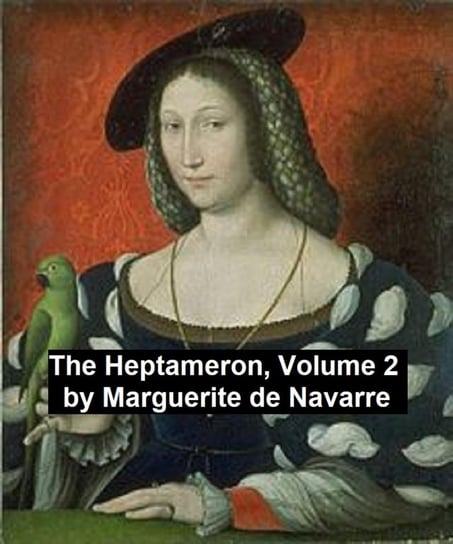The Heptameron, Volume 2 de Navarre Marguerite, Queen Marguerite of Navarre
