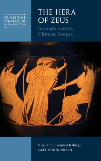 The Hera of Zeus. Intimate Enemy, Ultimate Spouse Opracowanie zbiorowe