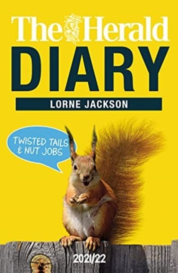 The Herald Diary 202122 Twisted Tails And Nut Jobs Lorne Jackson Książka W Empik 3950