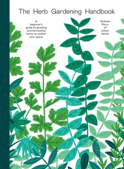 The Herb Gardening Handbook Andrew Perry