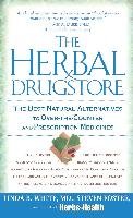 The Herbal Drugstore: The Best Natural Alternatives to Over-The-Counter and Prescription Medicines White Linda B., Foster Steven