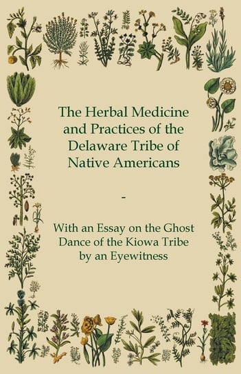 The Herbal Medicine and Practices of the Delaware Tribe of Native Americans Anon