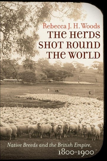 The Herds Shot Round the World Woods Rebecca J. H.
