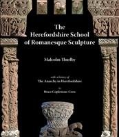 The Herefordshire School of Romanesque Sculpture Thurlby Malcolm, Coplestone-Crow Bruce