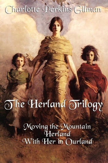 The Herland Trilogy Gilman Charlotte Perkins