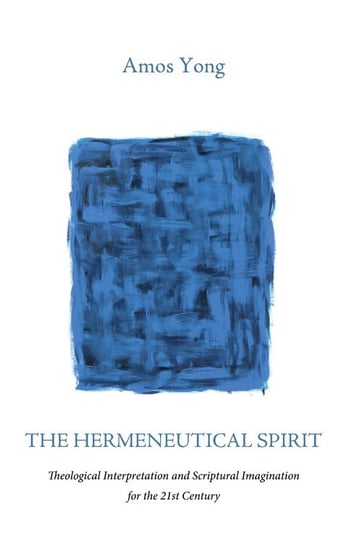 The Hermeneutical Spirit Yong Amos