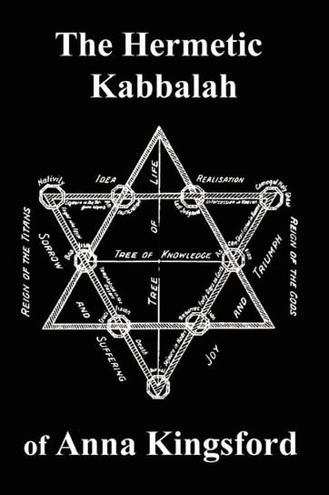 The Hermetic Kabbalah of Anna Kingsford Kingsford Anna B.