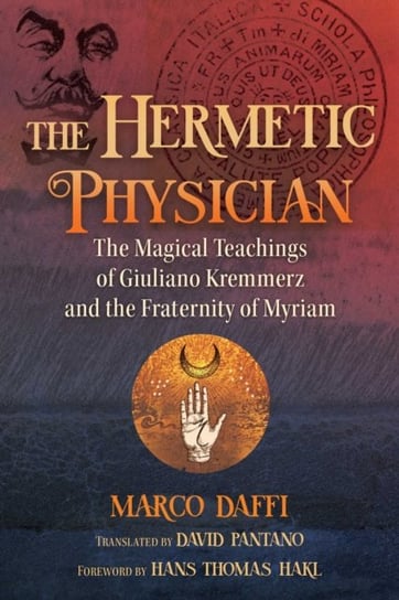 The Hermetic Physician. The Magical Teachings of Giuliano Kremmerz and the Fraternity of Myriam Marco Daffi